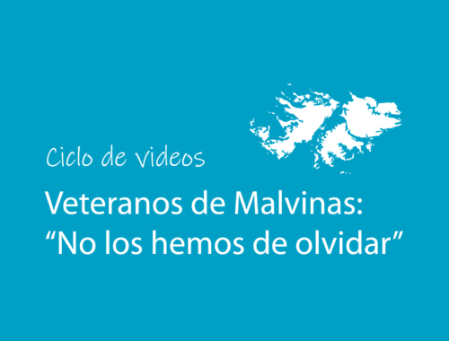 Ciclo de videos “Veteranos de Malvinas: no los hemos de olvidar”